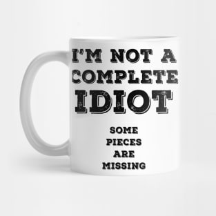 I`m not a complete idiot Mug